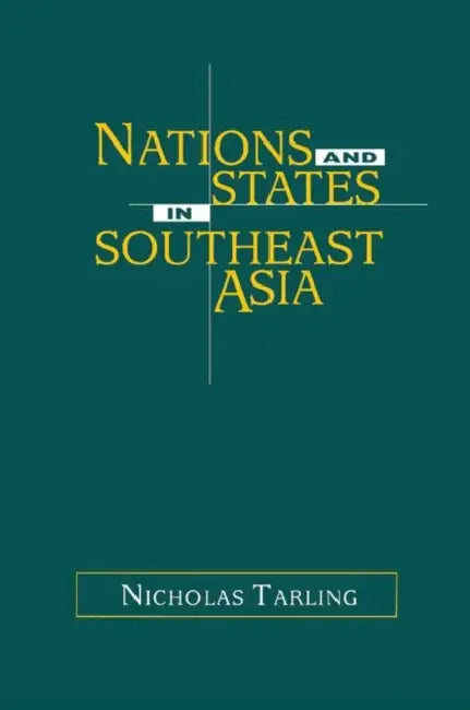 Nations and States in Southeast Asia by Nicholas Tarling