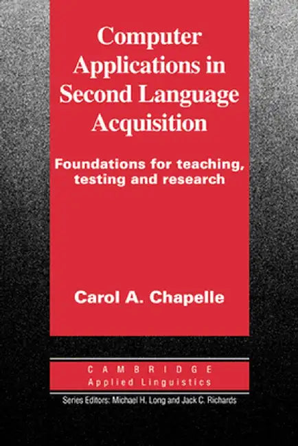 Computer Applications in Second Language Acquisition by Carol a. Chapelle