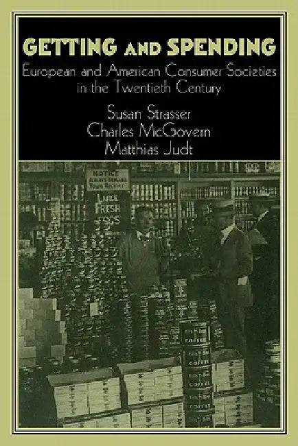Getting and Spending by Susan Strasser, Matthias Judt, Charles McGovern