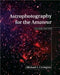 Astrophotography for the Amateur by Michael A. Covington