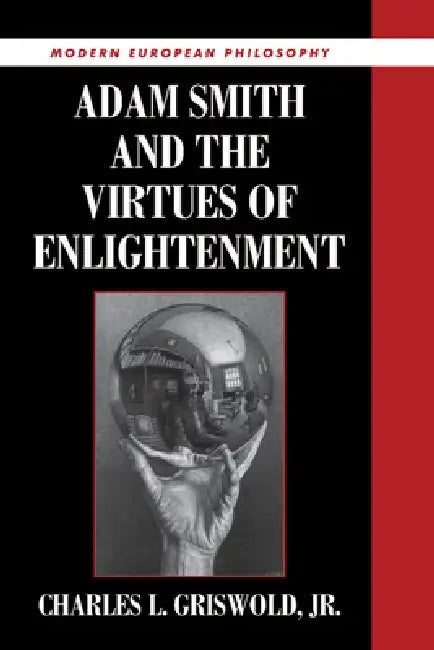 Adam Smith and the Virtues of Enlightenment by Jr. Griswold Charles L., Jr. Griswold, Robert B. Pippin