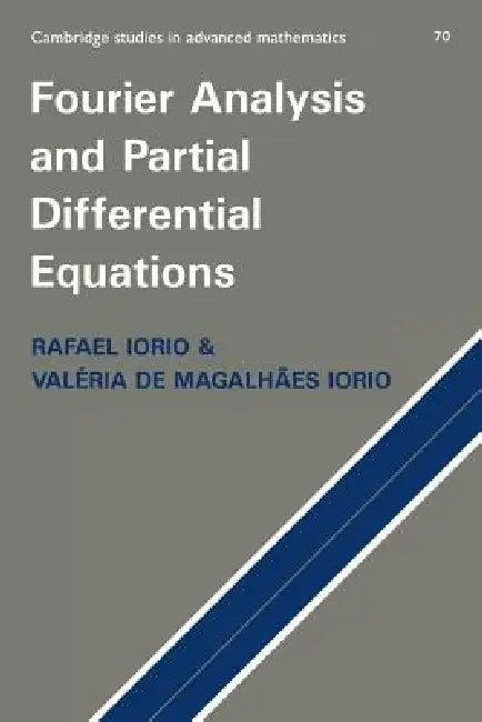 Fourier Analysis and Partial Differential Equations by R. Iorio, V. Iorio, Val Ria de Magalh Es Iorio
