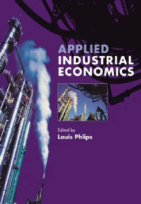 Applied Industrial Economics by Louis Phlips, Barry J. Nalebuff, R. Schmalensee
