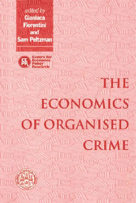 The Economics of Organised Crime by Gianluca Fiorentini, Sam Peltzman