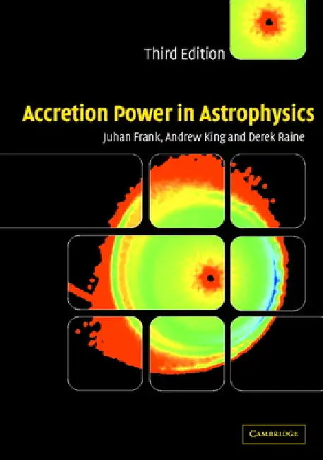 Accretion Power in Astrophysics by Juhan Frank, A. R. King, Andrew King