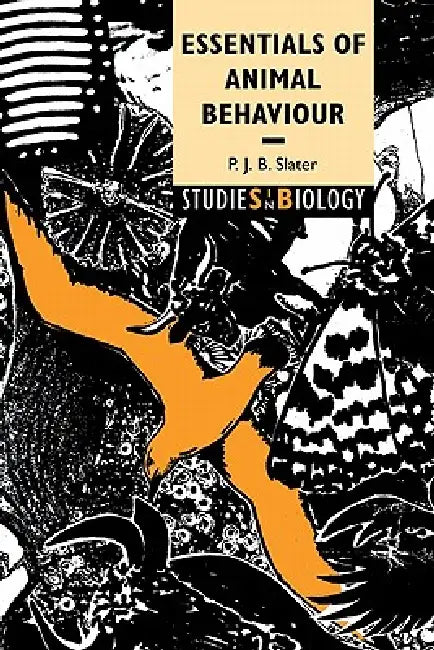 Essentials of Animal Behaviour by P. J. B. Slater, P. J. B. Slater