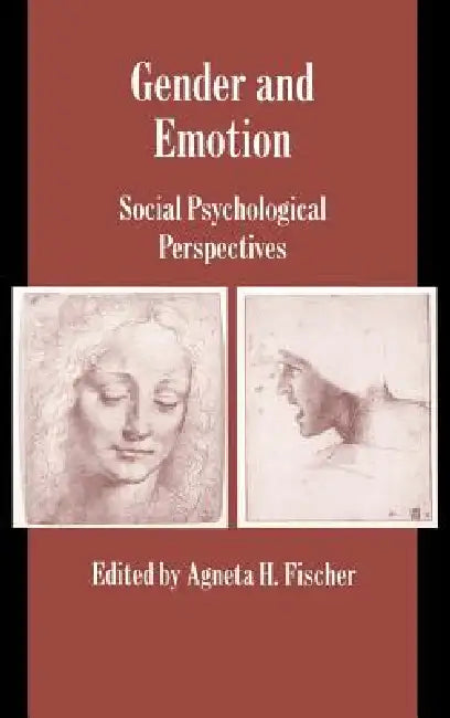 Gender and Emotion: Social Psychological Perspectives by Agneta H. Fischer, Agneta H. Fischer, Keith Oatley