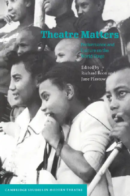 Theatre Matters by Richard Boon, Jane Plastow, Wole Soyinka