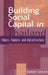 Building Social Capital in Thailand: Fibers, Finance and Infrastructure by Danny Unger, John Ravenhill, James Cotton