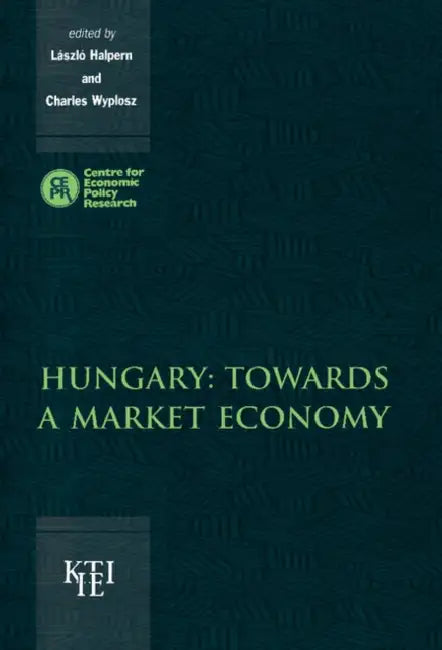 Hungary: Towards a Market Economy by László Halpern, Charles Wyplosz