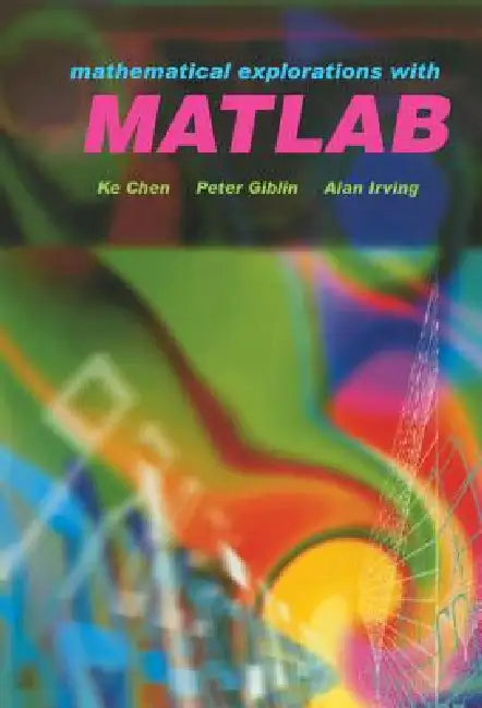Mathematical Explorations with MATLAB by Ke Chen, Ke Chan, K. Chen