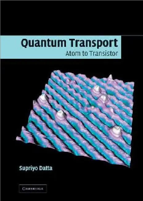 Quantum Transport: Atom to Transistor by Supriyo Datta