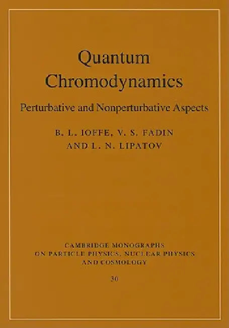 Quantum Chromodynamics: Perturbative and Nonperturbative Aspects by B. L. Ioffe, V. S. Fadin, L. N. Lipatov