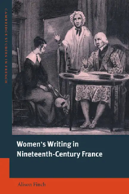 Women's Writing in Nineteenth-Century France by Alison Finch