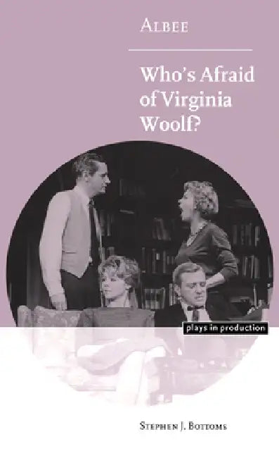 Albee: Who's Afraid of Virginia Woolf? by Stephen J. Bottoms, Michael Robinson