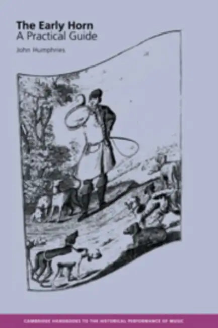 The Early Horn: A Practical Guide by John Humphries