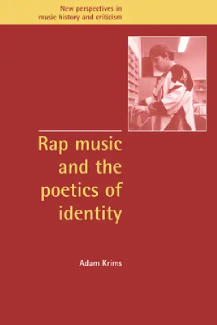 Rap Music and the Poetics of Identity by Adam Krims, Jeffrey Kallberg, Anthony Newcomb