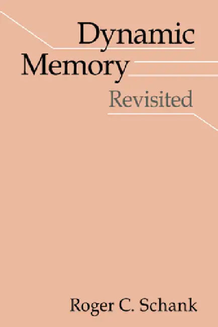 Dynamic Memory Revisited by Roger C. Schank