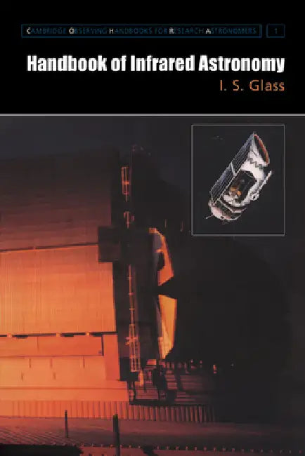 Handbook of Infrared Astronomy by I. S. Glass, Glass I. S., Richard Ellis