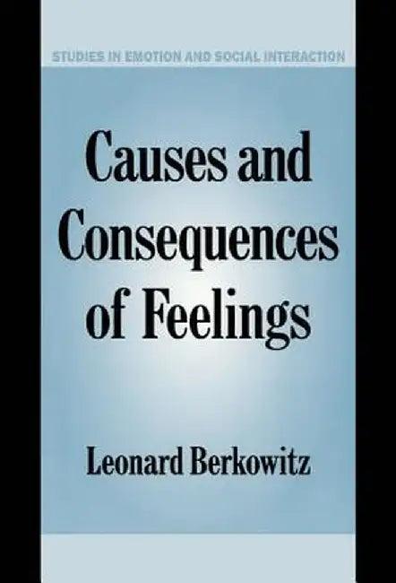 Causes And Consequences Of Feelings by Leonard Berkowitz
