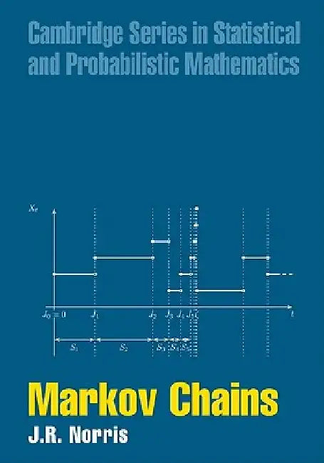 Markov Chains by J. R. (University of Cambridge) Norris