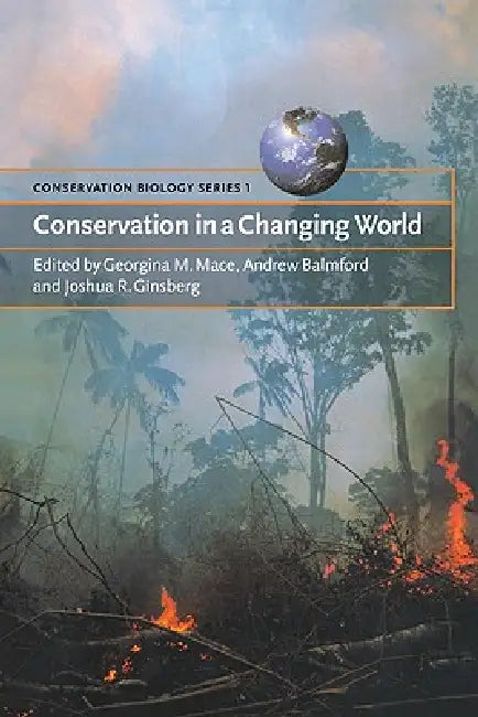 Conservation in a Changing World by Georgina M. Mace, Joshua Ginsberg, Andrew Balmford