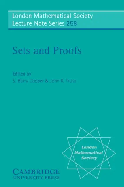 Sets and Proofs by S. Barry Cooper, John K. Truss, N. J. Hitchin