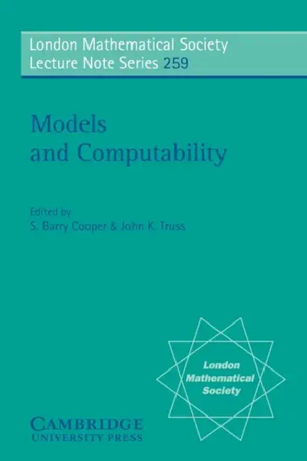 Models and Computability by S. Barry Cooper, John K. Truss, N. J. Hitchin