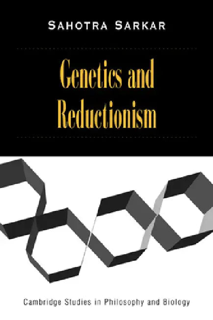 Genetics and Reductionism by Sahotra Sarkar, Michael Ruse