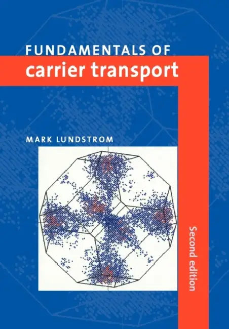 Fundamentals of Carrier Transport by Mark Lundstrom, Lundstrom Mark