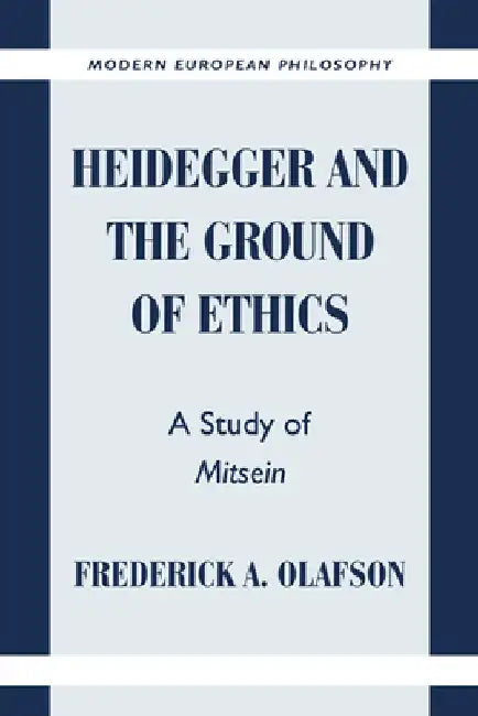 Heidegger & the Ground of Ethics: A Study of Mitsein (Modern European Philosophy)