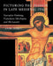 Picturing the Passion in Late Medieval Italy: Narrative Painting, Franciscan Ideologies, and the Levant by Anne Derbes