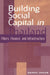 Building Social Capital in Thailand: Fibers, Finance and Infrastructure by Danny Unger, John Ravenhill, James Cotton