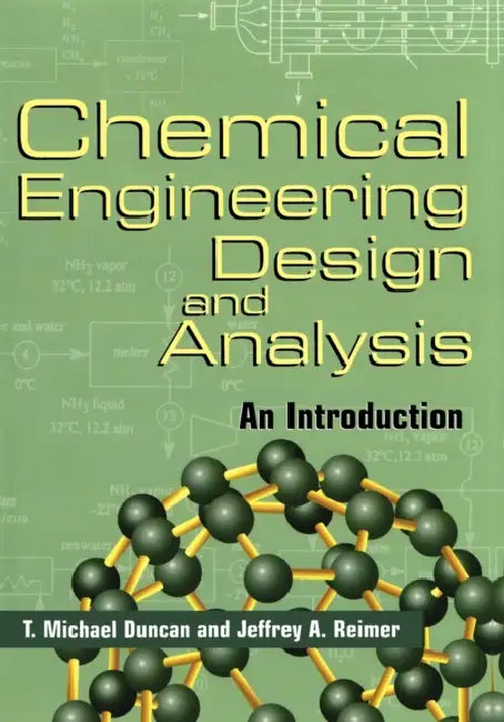 Chemical Engineering Design and Analysis: An Introduction by T. Michael Duncan, Jeffrey A. Reimer, Arvind Varma