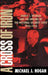 A Cross of Iron: Harry S. Truman and the Origins of the National Security State, 1945 1954 by Michael J. Hogan, Hogan Michael J.