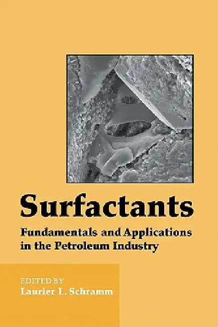 Surfactants: Fundamentals and Applications in the Petroleum Industry by Laurier L. Schramm, Laurier L. Schramm