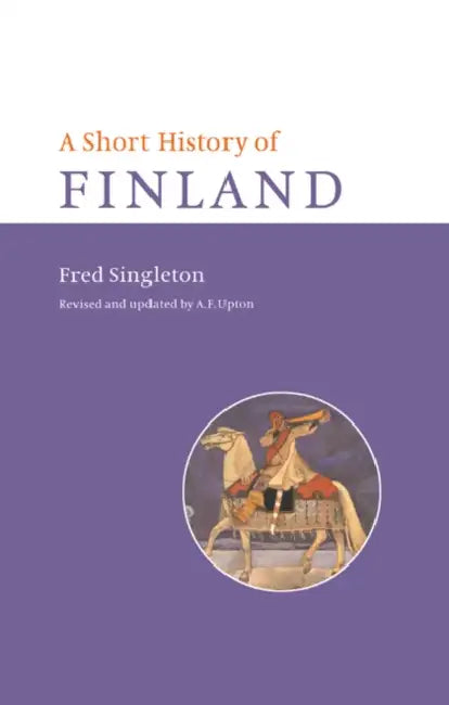 A Short History of Finland by Fred Singleton, Frederick Bernard Singleton, Anthony F. Upton