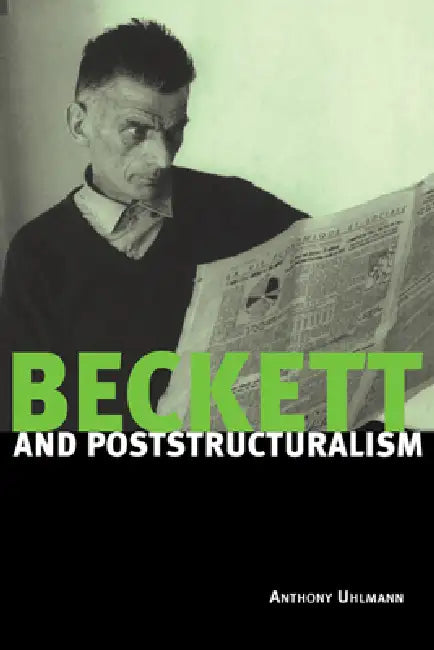 Beckett and Poststructuralism by Anthony Uhlmann