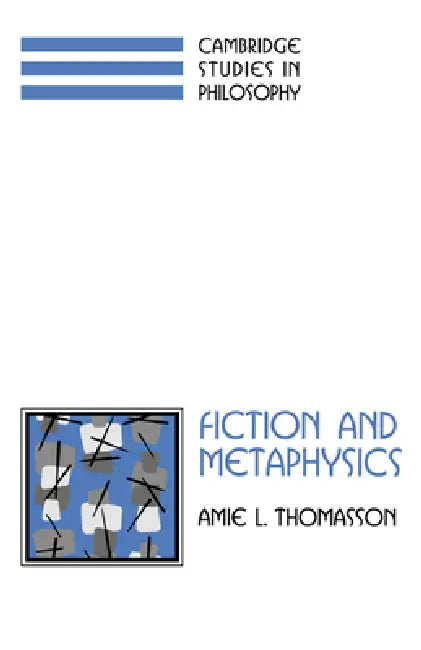 Fiction and Metaphysics by Amie L. Thomasson, Ernest Sosa, Jonathan Dancy