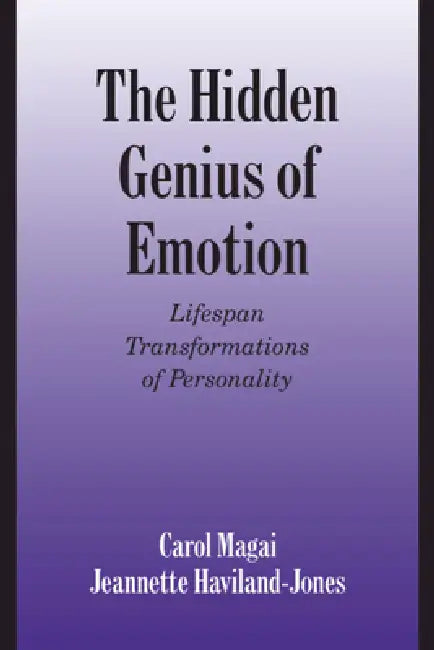 The Hidden Genius of Emotion: Lifespan Transformations of Personality by Carol Magai, Jeannette Haviland-Jones