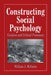 Constructing Social Psychology by William McGuire