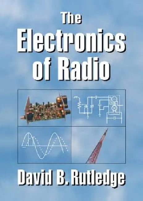The Electronics of Radio by David Rutledge