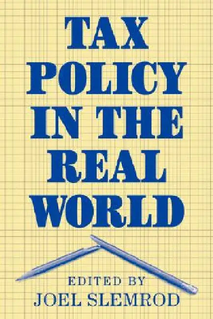 Tax Policy in the Real World by Joel Slemrod