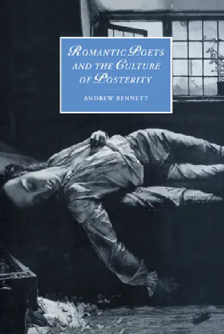 Romantic Poets and the Culture of Posterity by Andrew Bennett, Marilyn Butler, James Chandler