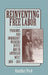 Reinventing Free Labor: Padrones and Immigrant Workers in the North American West, 1880 1930 by Gunther Peck