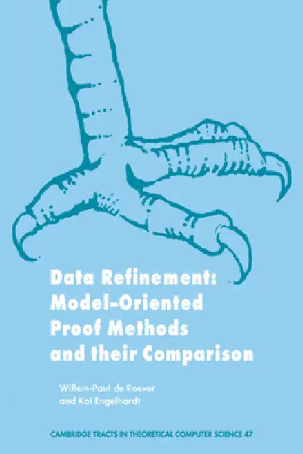 Data Refinement: Model-Oriented Proof Methods and Their Comparison by W. Deroever, W. -P De Roever, Kai Englehardt