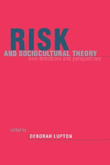 Risk and Sociocultural Theory: New Directions and Perspectives by Deborah Lupton, Deborah Lupton