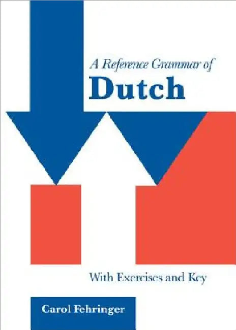 A Reference Grammar of Dutch by Carol Fehringer