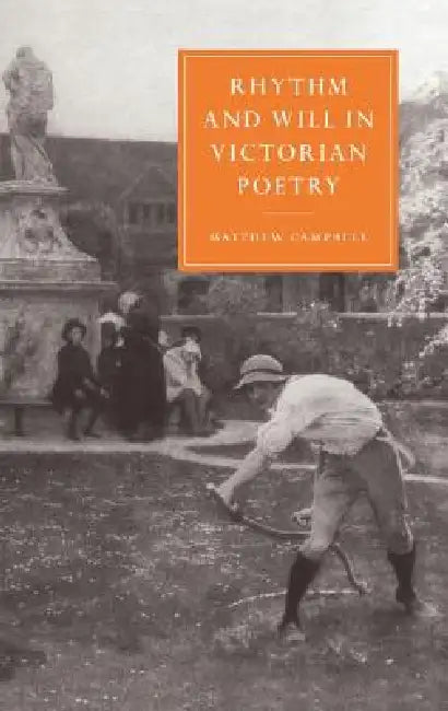 Rhythm and Will in Victorian Poetry by Matthew Campbell, Gillian Beer