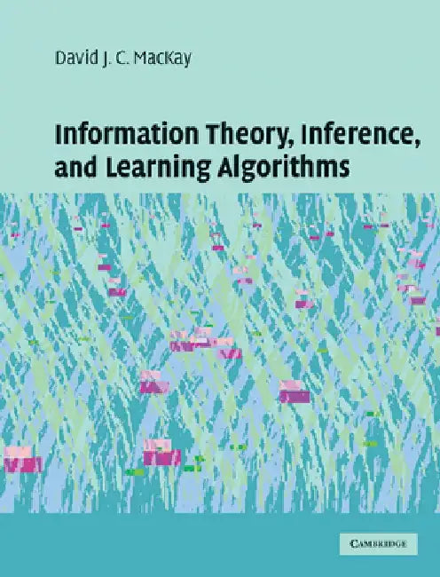 Information Theory, Inference and Learning Algorithms by David J. C. (University of Cambridge) MacKay